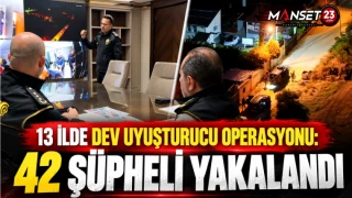 13 İLDE DEV UYUŞTURUCU OPERASYONU: 42 ŞÜPHELİ YAKALANDI