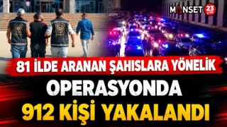 81 İLDE ARANAN ŞAHISLARA YÖNELİK OPERASYONDA 912 KİŞİ YAKALANDI