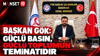 BAŞKAN GÖK: GÜÇLÜ BASIN, GÜÇLÜ TOPLUMUN TEMİNATIDIR