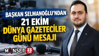 BAŞKAN SELMANOĞLU’NDAN 21 EKİM DÜNYA GAZETECİLER GÜNÜ MESAJI
