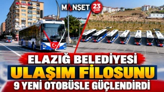 ELAZIĞ BELEDİYESİ ULAŞIM FİLOSUNU 9 YENİ OTOBÜSLE GÜÇLENDİRDİ