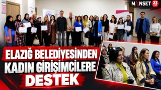 ELAZIĞ BELEDİYESİNDEN KADIN GİRİŞİMCİLERE DESTEK 