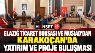 ELAZIĞ TİCARET BORSASI VE MÜSİAD’DAN KARAKOÇAN’DA YATIRIM VE PROJE BULUŞMASI