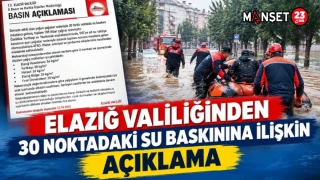 Elazığ Valiliği’nden 30 Noktadaki Su Baskınına İlişkin Açıklama
