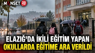 ELAZIĞ’DA İKİLİ EĞİTİM YAPAN OKULLARDA EĞİTİME ARA VERİLDİ