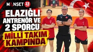 ELAZIĞLI ANTRENÖR VE 2 SPORCU MİLLÎ TAKIM KAMPINDA