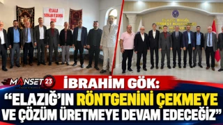 İBRAHİM GÖK: “ELAZIĞ’IN RÖNTGENİNİ ÇEKMEYE VE ÇÖZÜM ÜRETMEYE DEVAM EDECEĞİZ”