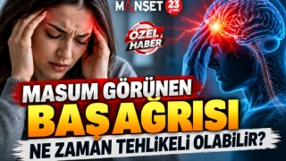MASUM GÖRÜNEN BAŞ AĞRISI NE ZAMAN TEHLİKELİ OLABİLİR?