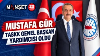 MUSTAFA GÜR, TASKK GENEL BAŞKAN YARDIMCISI OLDU