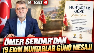 ÖMER SERDAR’DAN 19 EKİM MUHTARLAR GÜNÜ MESAJI
