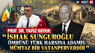 PROF. DR. YAVUZ HAYKIR: “İSHAK SUNGUROĞLU ÖMRÜNÜ TÜRK HARSINA ADAMIŞ MÜMTAZ BİR VATANPERVERDİR”