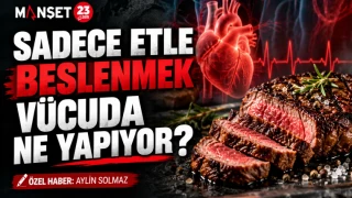 SADECE ETLE BESLENMEK VÜCUDA NE YAPIYOR?