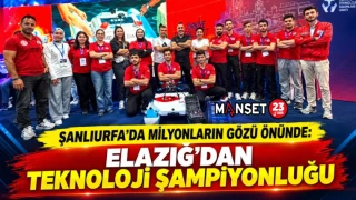 ŞANLIURFA’DA MİLYONLARIN GÖZÜ ÖNÜNDE: ELAZIĞ’DAN TEKNOLOJİ ŞAMPİYONLUĞU