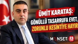 ÜMİT KARATAŞ: GÖNÜLLÜ TASARRUFA EVET, ZORUNLU KESİNTİYE HAYIR