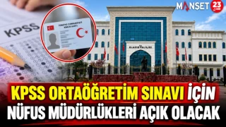 VKPSS ORTAÖĞRETİM SINAVI İÇİN NÜFUS MÜDÜRLÜKLERİ AÇIK OLACAK