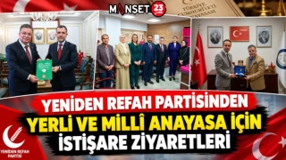 YENİDEN REFAH PARTİSİNDEN YERLİ VE MİLLÎ ANAYASA İÇİN İSTİŞARE ZİYARETLERİ