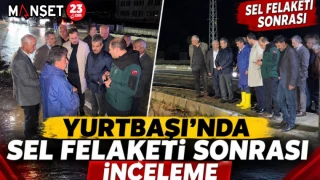 YURTBAŞI’NDA SEL FELAKETİ SONRASI İNCELEME